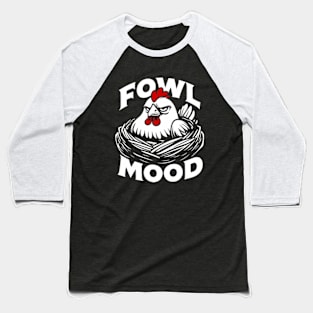 Grumpy Chicken Fowl Mood Attitude Baseball T-Shirt